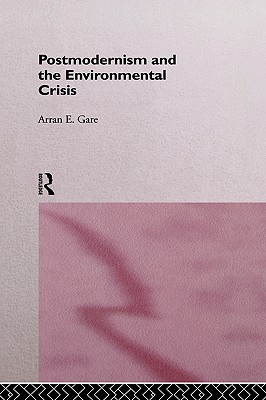 Postmodernism and the Environmental Crisis