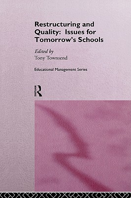 Restructuring and Quality: Issues for Tomorrow's Schools (Educational Management Series)
