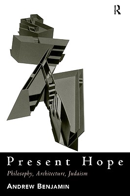 Present Hope: Philosophy, Architecture, Judasim