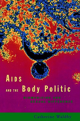 AIDS and the Body Politic: Biomedicine and Sexual Difference (Writing Corporealities)