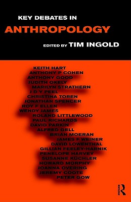 Key Debates in Anthropology (Management of Innovation and Change)