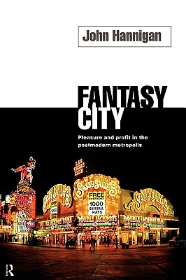 Image for Fantasy City: Pleasure and Profit in the Postmodern Metropolis (Routledge Research in Cultural and)