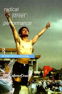 Radical Street Performance: An International Anthology