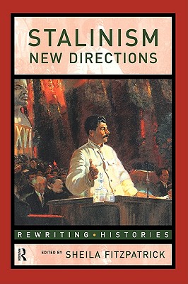 Stalinism: New Directions (Rewriting Histories)