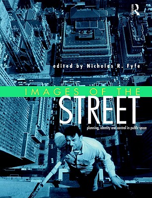 Images of the Street: Planning, Identity and Control in Public Space