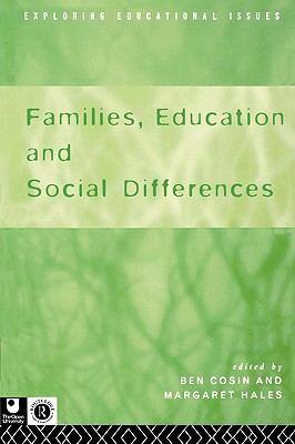 Families, Education and Social Differences (Routledge Research in Cultural and Media Studies) (Exploring Educational Issues)