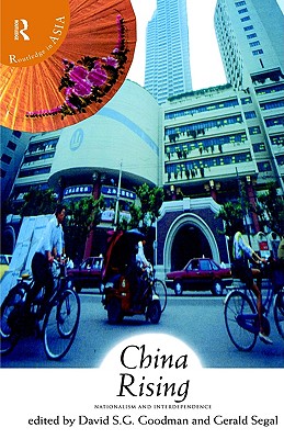 China Rising: Nationalism and Interdependence (Routledge in Asia)