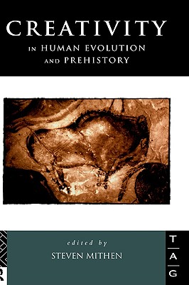 Creativity in Human Evolution and Prehistory (Theoretical Archaeology Group)