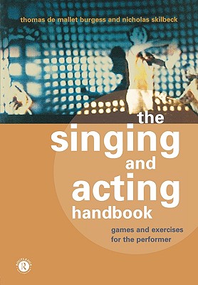 The Singing and Acting Handbook: Games and Exercises for the Performer