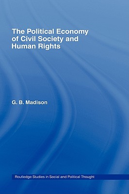 The Political Economy of Civil Society and Human Rights (Routledge Studies in Social and Political Thought)