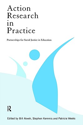 Action Research in Practice: Partnership for Social Justice in Education