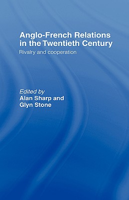 Anglo-French Relations in the Twentieth Century: Rivalry and Cooperation