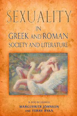 SEXUALITY IN GREEK AND ROMAN LITERATURE AND SOCIETY A Sourcebook