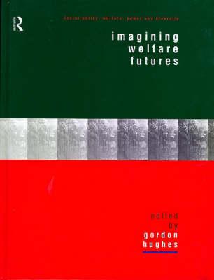 Imagining Welfare Futures [Series: Social Policy -- Welfare, Power and Diversity]
