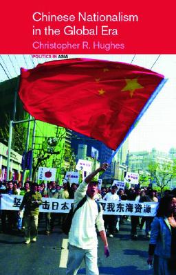 Chinese Nationalism in the Global Era (Politics in Asia)