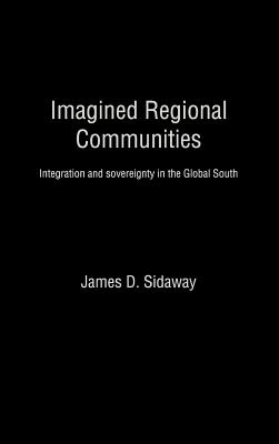 Imagined Regional Communities: Integration and Sovereignty in the Global South