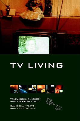 TV Living: Television, Culture and Everyday Life