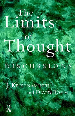The Limits of Thought: Discussions between J. Krishnamurti and David Bohm