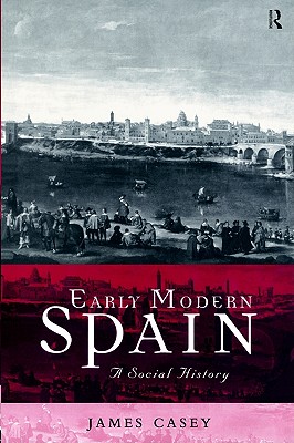 Image for Early Modern Spain: A Social History (Social History of Europe)