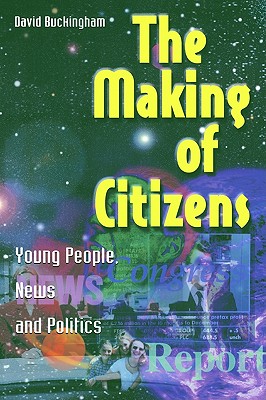 The Making of Citizens (Media, Education and Culture)
