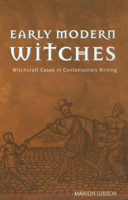 Early Modern Witches: Witchcraft Cases in Contemporary Writing