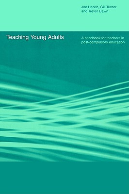 Teaching Young Adults: A Handbook for Teachers in Post-Compulsory Education