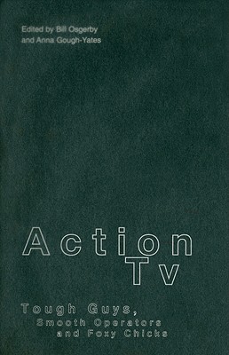 Image for Action TV: Tough-Guys, Smooth Operators and Foxy Chicks