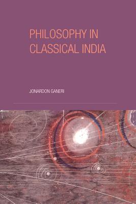 Philosophy in Classical India: an Introduction and Analysis