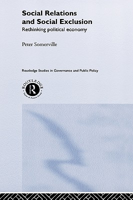 Social Relations and Social Exclusion (Routledge Studies in Governance and Public Policy)