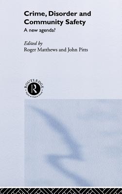 Crime, Disorder, and Community Safety: a New Agenda