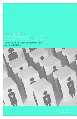 Hidden Hands: International Perspectives on Children's Work and Labour (The Future of Childhood Series)