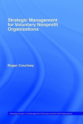 Strategic Management for Nonprofit Organizations (Routledge Studies in the Management of Voluntary and Non-Profit Organizations)