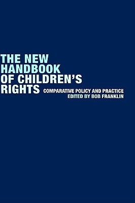 The New Handbook of Children's Rights: Comparative Policy and Practice