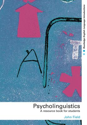 Psycholinguistics: A Resource Book for Students (Routledge English Language Introductions)