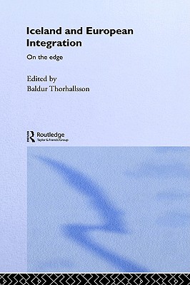 Iceland and European Integration: On the Edge (Europe and the Nation State)