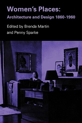 Women's Places: Architecture and Design, 1860-1960