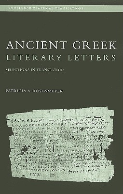 Image for Ancient Greek Literary Letters: Selections in Translation (Routledge Classical Translations) Ancient Greek Literary Letters: Selections in Translation (Routledge Classical Translations)