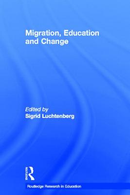 Migration, Education and Change (Routledge Research in Education)