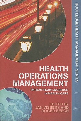 Health Operations Management: Patient Flow Logistics in Health Care (Routledge Health Management)