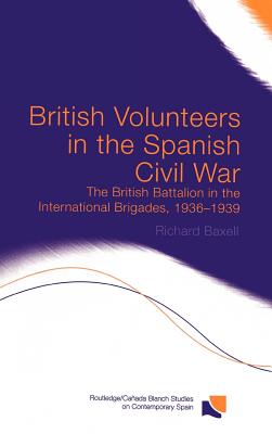 Image for British Volunteers in the Spanish Civil War: The British Batallion in the International Brigades, 1936-1939