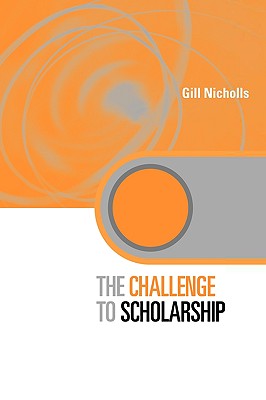 The Challenge to Scholarship (Key Issues in Higher Education)