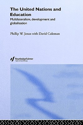 The United Nations and Education: Multilateralism, Development and Globalisation