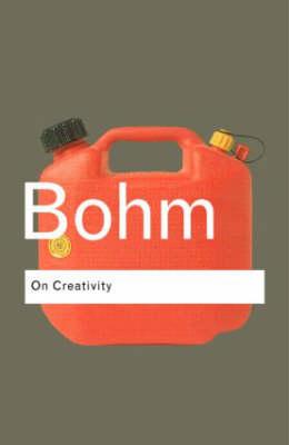 On Creativity (Routledge Classics), DAVID BOHM On Creativity (Routledge Classics), DAVID BOHM