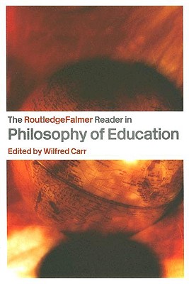 The RoutledgeFalmer Reader in the Philosophy of Education (RoutledgeFalmer Readers in Education)
