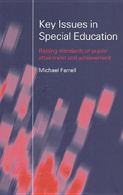 Key Issues In Special Education: Raising standards of pupils' attainment and achievement