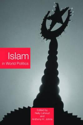 Islam in World Politics (RoutledgeCurzon Advances in Middle East and Islamic Studies)