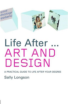 Life After.Art and Design (Life after University)
