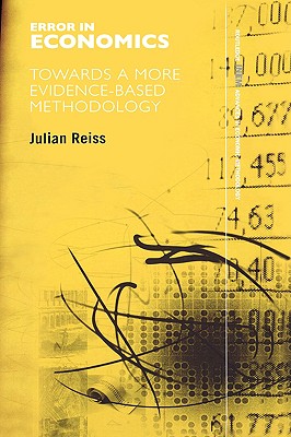 Error in Economics: Towards a More Evidence-Based Methodology (Routledge INEM Advances in Economic Methodology)