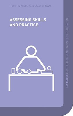 Assessing Skills and Practice (Key Guides for Effective Teaching in Higher Education)