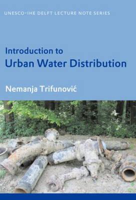 Introduction to Urban Water Distribution: Unesco-IHE Lecture Note Series